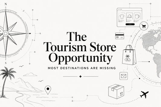 The Tourism Store Opportunity Most Destinations Are Missing