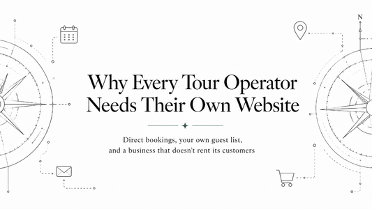 Why Every Tour Operator Needs Their Own Website